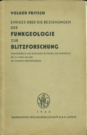 Einiges über die Beziehungen der Funkgeologie zur Blitzfoschung (= Sonderdruck aus Gerlands "Beiträge zur Geophysik", Bd. 54 mit einigen Ergänzungen)