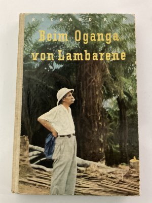 antiquarisches Buch – Richard Kik – Beim Oganga von Lambarene. Geschichten aus dem Leben Albert Schweitzers. 1. Auflage.