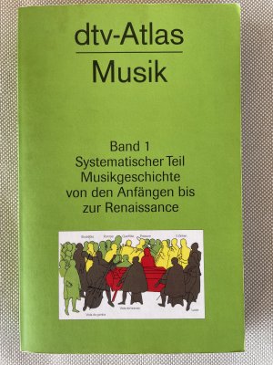 dtv-Atlas Musik 1 - Band 1: Systematischer Teil. Musikgeschichte von den Anfängen bis zur Renaissance