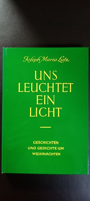 antiquarisches Buch – Joseph Maria Lutz – Uns leuchtet ein Licht. Geschichten und Gedichte um Weihnachten