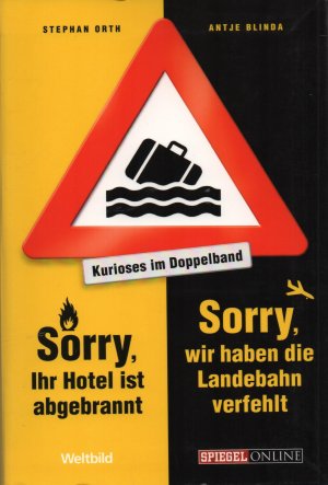 gebrauchtes Buch – Blinda, Antje; Orth – Sorry, Ihr Hotel ist abgebrannt. + Sorry, wir haben die Landebahn verfehlt. Kurioses im Doppelband