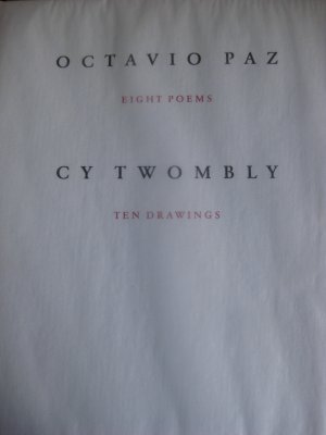 Octavio Paz: Eight Poems. Cy Twombly: Ten Drawings. Gedichte in Spanisch. Mit einem Beiheft in der Buchtasche, das die Übersetzungen der Gedichte ins […]