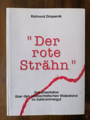 "Der rote Strähn". Dokumentation über den antifaschistischen Widerstand im Salzkammergut.