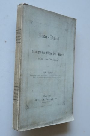 Bednar, Alois: Kinder-Diätetik oder naturgemäße Pflege des Kindes in den ersten Lebensjahren, mit besonderer Berücksichtigung der noch dabei herrschenden […]