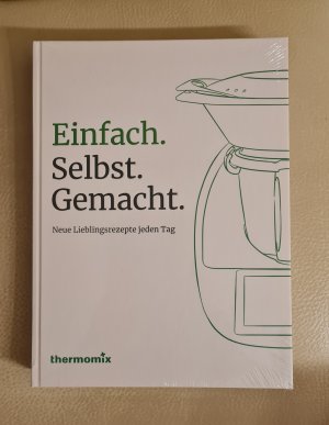 Einfach. Selbst. Gemacht. Neue Lieblingsrezepte jeden Tag - Thermomix