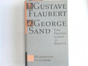 gebrauchtes Buch – Jacobs, Alphonse  – Gustave Flaubert ; George Sand. Eine Freundschaft in Briefen. Hrsg. und erl. von Alphonse Jacobs. Aus dem Franz. übers. von Annette Lallemand ...