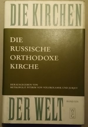 Die Russische Orthodoxe Kirche. Die Kirchen der Welt Band XIX