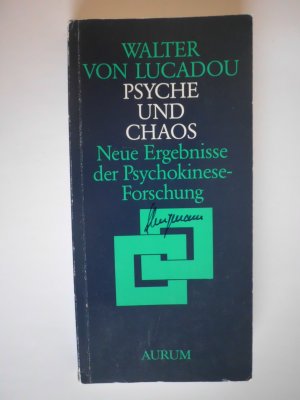 Psyche und Chaos. Neue Ergebnisse der Psychokineseforschung