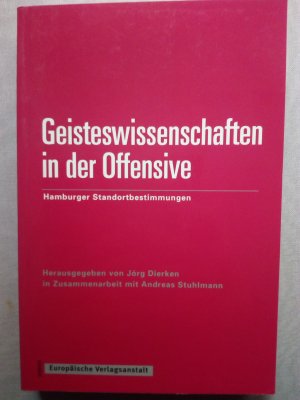 Geisteswissenschaften in der Offensive: Hamburger Standortbestimmungen