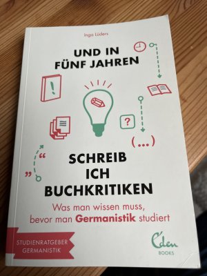 gebrauchtes Buch – Inga Lüders – Und in fünf Jahren schreib ich Buchkritiken - Was man wissen muss, bevor man Germanistik studiert.