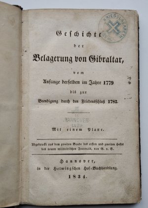 Geschichte der Belagerung von Gibraltar, vom Anfange derselben im Jahr 1779 bis zur Beendigung durch den Friedensschluß 1782. Mit einem Plane