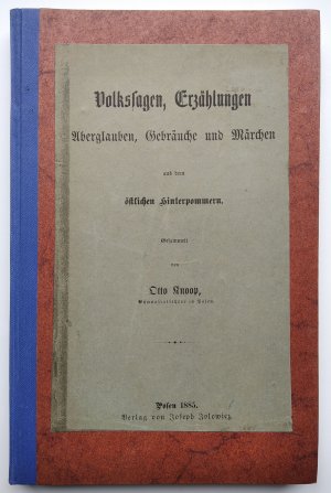 Volkssagen, Erzählungen, Aberglauben, Gebräuche und Märchen aus dem östlichen Hinterpommern