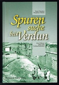 Spurensuche bei Verdun: Ein Führer über die Schlachtfelder. -