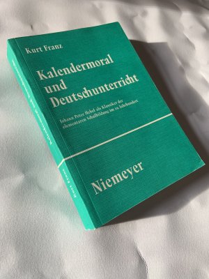 Kalendermoral und Deutschunterricht . Johann Peter Hebel als Klassiker der elementaren Schulbildung im 19. Jahrhundert