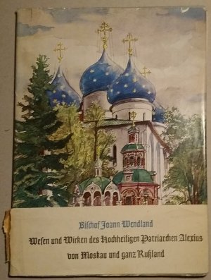 antiquarisches Buch – Bischof Joann Wendland – Wesen und Wirken des Hochheiligen Patriarchen Alexius von Moskau und ganz Rußland