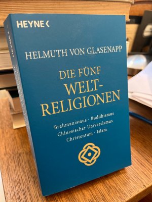 Die fünf Weltreligionen. Brahmanismus, Buddhismus, chinesischer Universismus, Christentum, Islam.