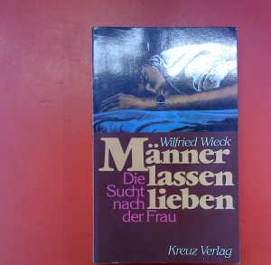 gebrauchtes Buch – Wilfried Wieck – Männer lassen lieben. Die sucht nacht der Frau