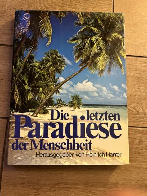 gebrauchtes Buch – Herausgeber Heinrich Harrer – Die letzten Paradiese der Menschheit