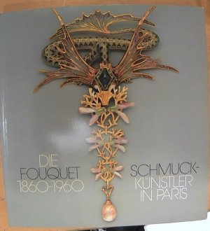 Die Fouquet 1860 - 1960. Schmuck-Künstler in Paris