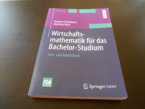 Wirtschaftsmathematik für das Bachelor-Studium - Lehr- und Arbeitsbuch