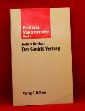 Der GmbH-Vertrag Beck´sche Musterverträge Band 8