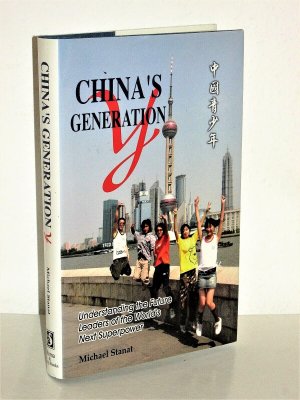 gebrauchtes Buch – Michael Stanat – China's Generation Y (born between 1981 and 1995) - Understanding the Future Leaders of the World’s Next Superpower