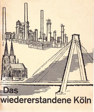 antiquarisches Buch – Das wiedererstandene Köln und sein Wirtschaftsraum