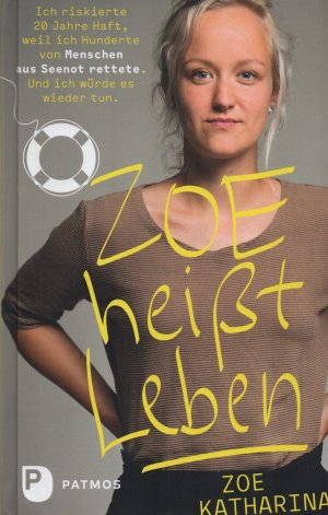 gebrauchtes Buch – Zoe Katharina – Zoe heißt Leben - Ich riskierte 20 Jahre Haft, weil ich Hunderte von Menschen aus Seenot rettete. Und ich würde es wieder tun. Wie NEU!