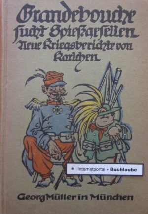 Grandebouche sucht Spießgesellen. Neue Kriegsberichte der Herren Grandebouche....