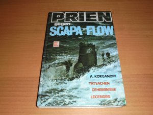 Prien gegen Scapa Flow Tatsachen - Geheimnisse - Legenden (ISBN 3980322122)