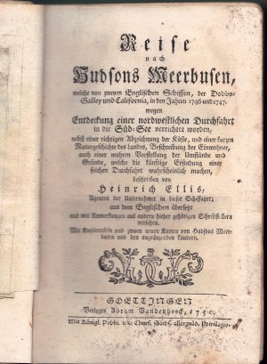 Reise nach Hudsons Meerbusen : welche von zweyen englischen Schiffen, der Dobbs-Galley und California, in den Jahren 1746 und 1747 wegen Entdeckung einer […]