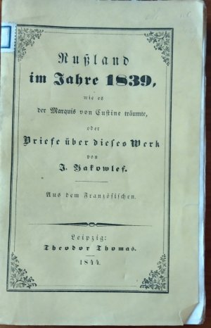 Rußland im Jahre 1839, wie es der Marquis von Custine träumte, oder Briefe über dieses Werk. Aus dem Französischen.