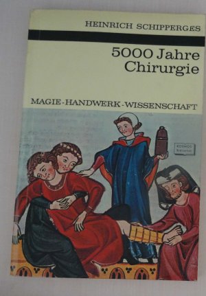 5000 Jahre Chirurgie - Magie-Handwerk-Wissenschaft