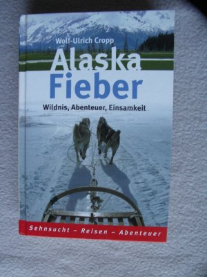 Alaska Fieber Wildnis,Abenteuer, Einsamkeit