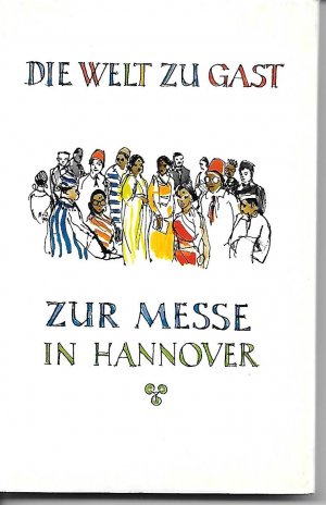 gebrauchtes Buch – Kurt Hartig – Die Welt zu Gast zur Messe in Hannover