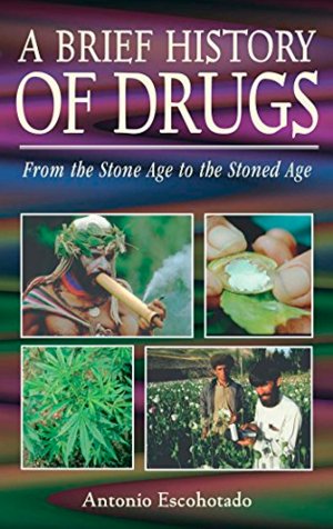 Bildtext: A Brief History of Drugs: From the Stone Age to the Stoned Age von Antonio Escohotado