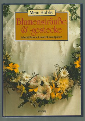 Blumensträusse und -gestecke/Schnittblumen kunstvoll arrangieren