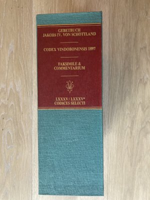 Gebetbuch Jakobs IV. von Schottland und Margarete Tudor. Codex Vindobonensis 1897 mit Kommentarband von Franz Unterkirchner