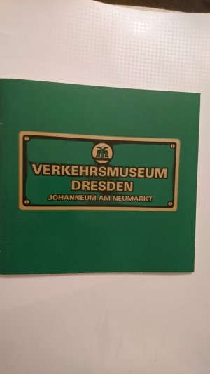 gebrauchtes Buch – Verkehrsmuseum Dresden – Verkehrsmuseum Dresden, Johanneum am Neumarkt - Museumsführer -