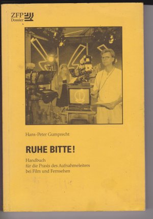 gebrauchtes Buch – Hans-Peter Gumprecht – Ruhe Bitte! : Handbuch für die Praxis des Aufnahmeleiters bei Film und Fernsehen.