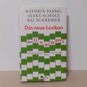 Das neue Lexikon des Unwissens - Worauf es bisher keine Antwort gibt