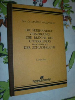 Die freihändige Versorgung der Brüche des Unterkiefers, einschließlich der Schussbrüche ( von 1943 )