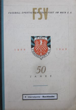 50 Jahre 1899-1949 Fußballsportverein Frankfurt e.V. Festschrift. Rar! 161