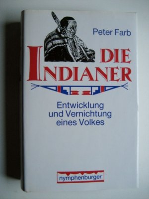 Die Indianer - Entwicklung und Vernichtung eines Volkes