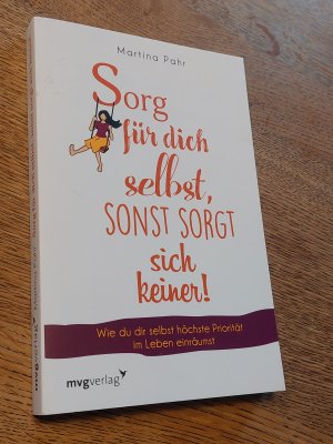 gebrauchtes Buch – Martina Pahr – Sorg für dich selbst, sonst sorgt sich keiner! - Wie du dir selbst höchste Priorität im Leben einräumst