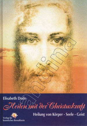 gebrauchtes Buch – Elisabeth Dude – Heilen mit der Christuskraft // Heilung von Körper - Seele - Geist