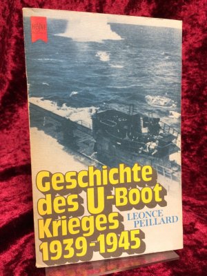 gebrauchtes Buch – Léonce Peillard – Geschichte des U-Boot-Krieges. Aus dem Französischen übertragen von Hans Sokol und Wilhelm Rudolf.