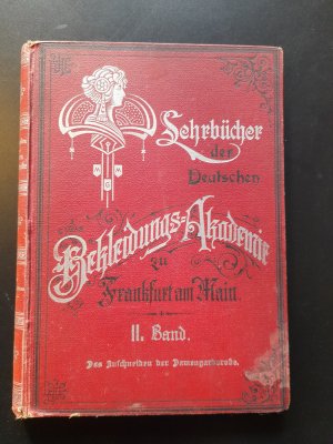 Lehrbücher der Deutschen Bekleidungs-Akademie zu Frankfurt am Main. II. Band: Das Zuschneiden der Damen-Garderobe