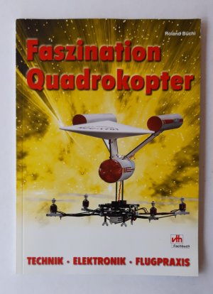 Faszination Quadrokopter. Technik, Elektronik, Flugpraxis