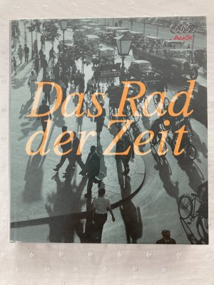 gebrauchtes Buch – Hrsg. Audi AG – Das Rad der Zeit